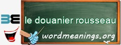WordMeaning blackboard for le douanier rousseau